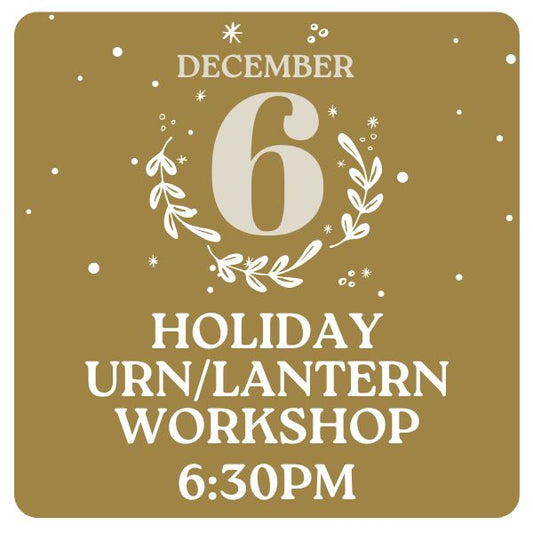 Holiday Urn/Lantern Workshop